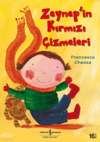  Zeynepin Kırmızı Çizmeleri | Francesca Chessa | Türkiye İş Bankası Kültür Yayınları | 9786053604709 | 