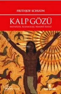 Kalp Gözü; Metafizik, Kozmoloji, Manevî Hayat