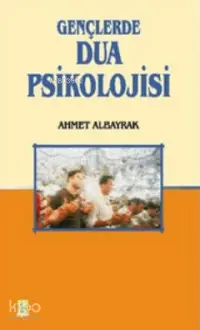 Gençlerde Dua Psikolojisi; Üniversite Gençlerinin Dua Tutum ve Davranışlar