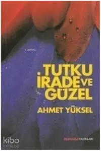 Tutku, İrade ve Güzel