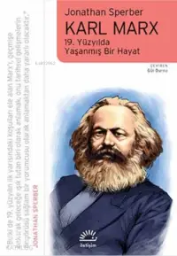  Karl Marx 19 Yüzyılda Yaşanmış Bir Hayat | Jonathan Sperber | Gül Durna | İletişim Yayınları | 9789750516511 | 