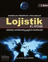 Lojistik El Kitabı - Kavramlar Prensipler Uygulamalar; Küresel Aktörlerin Lojistik Pratikleri