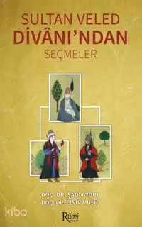 Sultan Veled Divanı'ndan Seçmeler