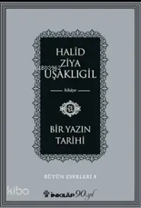 Bir Yazın Tarihi; Bütün Eserleri 8