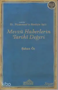 Hz.Peygamber'in Sıretiyle İlgili Mevzu Haberlerin Tarihi Değeri