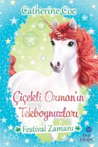 Festival Zamanı - Çiçekli Orman'ın Tekboynuzları