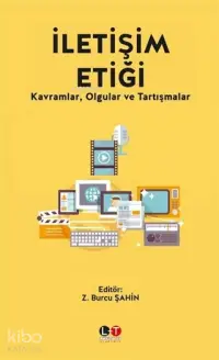 İletişim Etiği; Kavramlar Olgular ve Tartışmalar