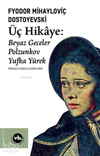 Üç Hikaye: Beyaz Geceler - Polzunkov - Yufka Yürek