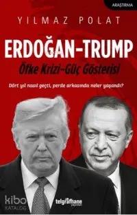 Erdoğan - Trump; Öfke Krizi - Güç Gösterisi