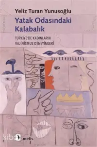 Yatak Odasındaki Kalabalık;Türkiye’de Kadınların Vajinismus Deneyimleri