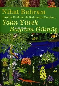 Yalın Yürek Bayram Gümüş; Hayatın Renkleriyle Ruhumuzu Emziren