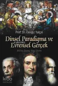 Dinsel Paradigma ve Evrensel Gerçek; Bilim-inanç Fay Hattı