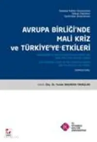 Avrupa Birliğinde Mali Kriz ve Türkiye'ye Etkileri; Sempozyum Kitabı