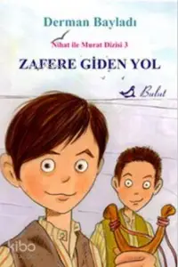 Zafere Giden Yol; Kurtuluş Savaşında İki Çocuk Kahraman