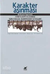 Karakter Aşınması; Yeni Kapitalizmde İşin Kişilik Üzerindeki Etkileri