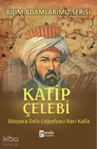 Katip Çelebi; Dünyaca Ünlü Coğrafyacı Hacı Kalfa