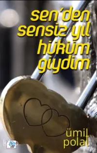 Sen'den Sensiz Yıl Hüküm Giydim