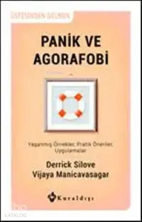 Panik ve Agorafobi; Üstesinden Gelmek - Yaşanmış Örnekler, Pratik Öneriler, Uygulamalar