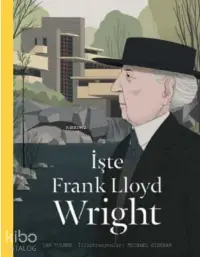  İşte Frank Lloyd Wright | Ian Volner | Michael Kirkham | Hep Kitap | 9786051921105 | 