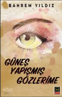 Güneş Yapışmış Gözlerime