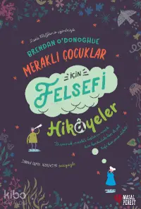 Meraklı Çocuklar İçin Felsefi Hikayeler