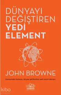 Dünyayı Değiştiren Yedi Element; Uranyumdan Karbona, Dünyayı Şekillendiren Yedi Önemli Element