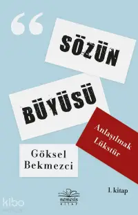 Sözün Büyüsü; Anlaşılmak Lükstür