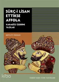 Sürç-i Lisan Ettikse Affola;Karagöz Üzerine Yazılar