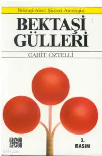 Bektaşi Gülleri; Bektaşi-alevî Şiirleri Antolojisi