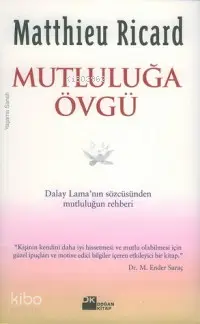 Mutluluğa Övgü; Dalay Lama'nın Sözcüsünden Mutluluğun Rehberi