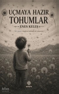  Uçmaya Hazır Tohumlar | Uçmaya Hazır Tohumlar | Enes Keleş | Amore Yayınevi | 9786258983463 