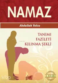 Namaz; Tanımı Fazileti Kılınma Şekli