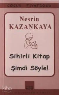  Sihirli Kitap Şimdi Söyle | Nesrin Kazankaya | Mitos Boyut Yayınları | 9789755080185 | 