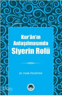 Kur'ân'ın Anlaşılmasında Siyerin Rolü