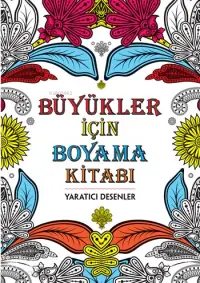 Büyükler İçin Boyama Kitabı; Yaratıcı Desenler