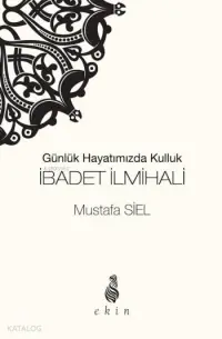 İbadet İlmihali; Günlük Hayatımızda Kulluk