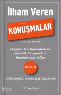 İlham Veren Konuşmalar; Değişime Hız Kazandıracak Stratejik Konuşmaları Tasarlamanın Yolları