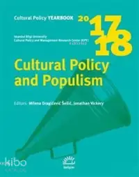  Cultural Policy and Populism 2017 2018 | Kolektif | Milena Dragicevic Sesic Jonathan Vickery | İletişim Yayınları | 9789750525056 | 