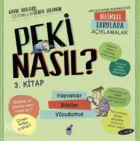 Peki Nasıl ? – 3 Kitap – 2 Basım Hayvanlar / Bitkiler / Vücudumuz