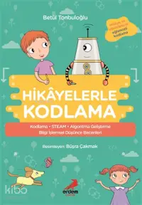 Hikâyelerle Kodlama; Kodlama, Steam, Aldoritma Geliştirme Bilgi İşlemsel Düşünce Becerileri