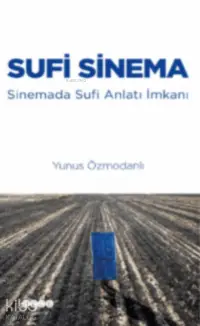 Sufi Sinema Sinemada Sufi Anlatı İmkanı