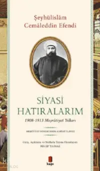 Siyasi Hatıralarım;1908-1913 Meşrutiyet Yılları