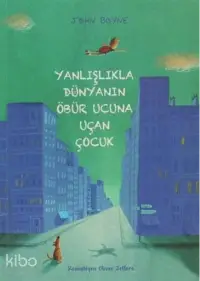 Yanlışlıkla Dünyanın Öbür Ucuna Uçan Çocuk