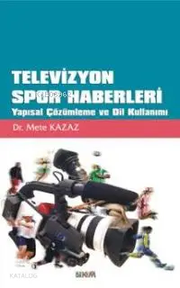 Televizyon Spor Haberleri; Yapısal Çözümleme ve Dil Kullanımı