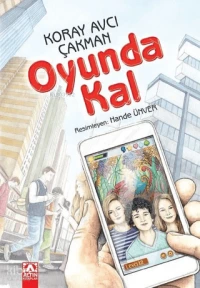  Oyunda Kal | Koray Avcı Çakman | Aykut Tanrıkulu | Gülhan Taşlı | Hande Ünver | Hülya Şat | Altın Kitaplar | 9789752124875 | 