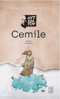  Cemile | Cemile | Cengiz Aytmatov | Hakan Aydın | Ketebe Yayınları | 9786255695727 
