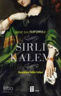 Sırlı Kalem; Bezmiâlem Valide Sultan