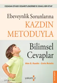 Ebeveynlik Sorunlarına Kazdın Metoduyla Bilimsel Cevaplar