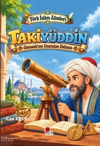  Türk İslâm Âlimleri Takiyüddin Osmanlının Unutulan Dehası | Türk İslâm Âlimleri Takiyüddin Osmanlının Unutulan Dehası | Can Eren | Peta Kitap | 9786256197763 