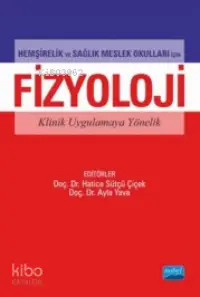 Hemşirelik Ve Sağlık Meslek Okulları İçin Fizyoloji; Klinik Uygulamaya Yönelik